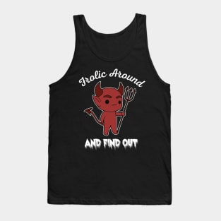 Frolic Around and Find Out Tank Top